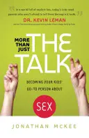 Víc než jen povídání: Jak se stát osobou, za kterou budou vaše děti chodit v otázkách sexu - More Than Just the Talk: Becoming Your Kids' Go-To Person about Sex