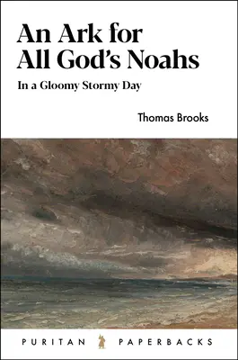 Archa pro všechny Boží Noe: V pochmurném, bouřlivém dni - An Ark for All God's Noahs: In a Gloomy, Stormy Day