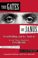 Janusovy brány: Sériové vraždy a jejich analýza maurským vrahem Ianem Bradym (The Gates of Janus: Serial Killing and Its Analysis by the Moors Murderer Ian Brady) - The Gates of Janus: Serial Killing and Its Analysis by the Moors Murderer Ian Brady