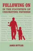 Po stopách otců kriketistů - Following on - In the Footsteps of Cricketing Fathers