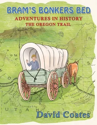 Bramova bláznivá postel: Oregonská stezka - Bram's Bonkers Bed: The Oregon Trail