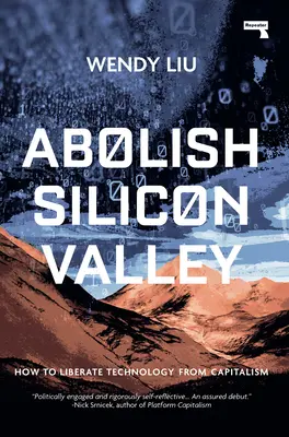 Zrušit Silicon Valley: Jak osvobodit technologie od kapitalismu - Abolish Silicon Valley: How to Liberate Technology from Capitalism