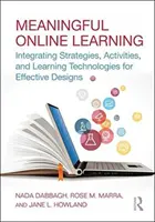 Smysluplné online vzdělávání: Vhodná integrace strategií, aktivit a výukových technologií pro efektivní návrhy - Meaningful Online Learning: Integrating Strategies, Activities, and Learning Technologies for Effective Designs