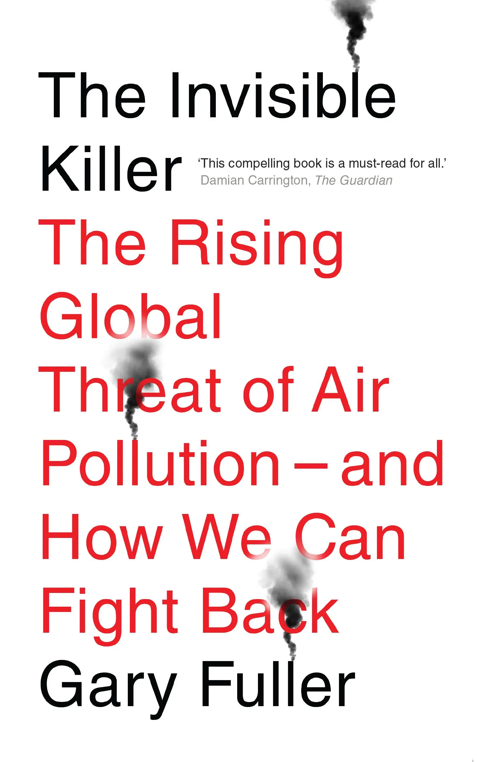 Neviditelný zabiják - rostoucí globální hrozba znečištění ovzduší - a jak se jí můžeme bránit - Invisible Killer - The Rising Global Threat of Air Pollution - And How We Can Fight Back