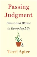 Vynášení soudů: Chvála a obviňování v každodenním životě - Passing Judgment: Praise and Blame in Everyday Life