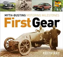 První rychlostní stupeň - Mýty o milnících automobilismu - First Gear - Myth Busting Motoring Milestones