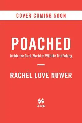 Poached: Vydejte se do temného světa obchodování s divokou přírodou. - Poached: Inside the Dark World of Wildlife Trafficking