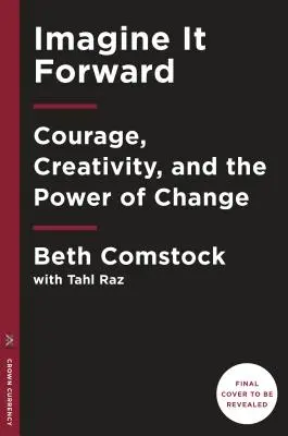 Představte si to dopředu: Odvaha, tvořivost a síla změny - Imagine It Forward: Courage, Creativity, and the Power of Change