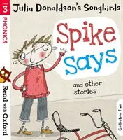 Čtení s Oxfordem: Stage 3: Julia Donaldson's Songbirds: Spike Says and Other Stories (Špičák říká a další příběhy) - Read with Oxford: Stage 3: Julia Donaldson's Songbirds: Spike Says and Other Stories