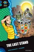 Projekt X Mimozemská dobrodružství: 16: Poslední vzdor, Oxford Level 16: The Last Stand - Project X Alien Adventures: Dark Blue Book Band, Oxford Level 16: The Last Stand