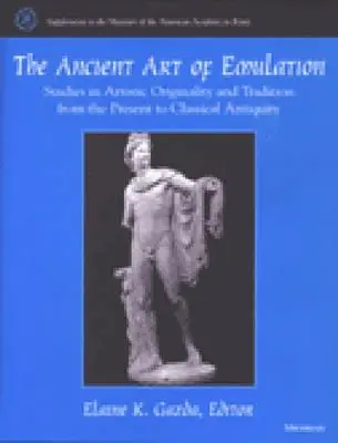 Starodávné umění napodobování: Studie o umělecké originalitě a tradici od současnosti po klasický starověk - The Ancient Art of Emulation: Studies in Artistic Originality and Tradition from the Present to Classical Antiquity