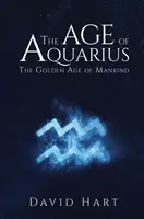 Zlatý věk lidstva - The Age of Aquarius: The Golden Age of Mankind