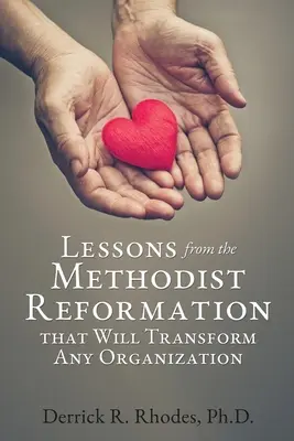 Poučení z metodistické reformace, které promění každou organizaci - Lessons from the Methodist Reformation that Will Transform Any Organization