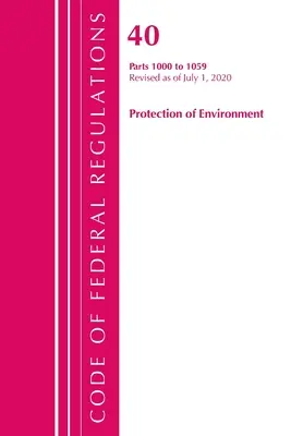 Sbírka federálních předpisů, hlava 40: Části 1000-1059 (Ochrana životního prostředí) Tsca Toxické látky: Revize k červenci 2020 - Code of Federal Regulations, Title 40: Parts 1000-1059 (Protection of Environment) Tsca Toxic Substances: Revised as of July 2020