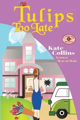 Tulipány příliš pozdě: Záhadná novela z květinářství - Tulips Too Late: A Flower Shop Mystery Novella