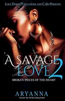Divoká láska 2: Rozbité kousky srdce - A Savage Love 2: Broken Pieces of the Heart