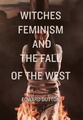 Čarodějnice, feminismus a pád Západu - Witches, Feminism, and the Fall of the West