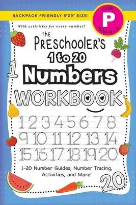 Pracovní sešit pro předškoláky s čísly od 1 do 20: (věk 4-5 let) Průvodce čísly od 1 do 20, obkreslování čísel, aktivity a další! - The Preschooler's 1 to 20 Numbers Workbook: (Ages 4-5) 1-20 Number Guides, Number Tracing, Activities, and More!