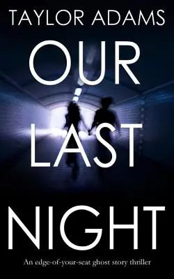 NAŠE POSLEDNÍ NOC - thriller s duchařským příběhem na hraně napětí - OUR LAST NIGHT an edge-of-your-seat ghost story thriller