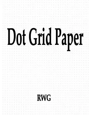 Papír s bodovou mřížkou: 50 stran 8,5 X 11 - Dot Grid Paper: 50 Pages 8.5 X 11