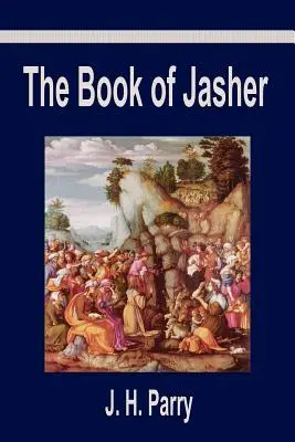 Kniha Jášer: Samuelova: Potlačená kniha, která byla vyňata z Bible a na kterou se odkazuje v Jozue a Druhé Samuelově knize - The Book of Jasher: A Suppressed Book That Was Removed from the Bible, Referred to in Joshua and Second Samuel