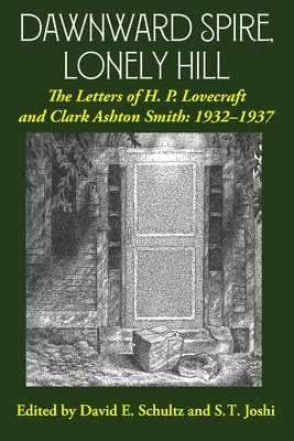 Jitřní věž, osamělý vrch: P. Lovecrafta a Clarka Ashtona Smithe: 1932-1937 (2. díl) - Dawnward Spire, Lonely Hill: The Letters of H. P. Lovecraft and Clark Ashton Smith: 1932-1937 (Volume 2)