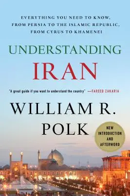 Porozumění Íránu: Vše, co potřebujete vědět: od Persie po Islámskou republiku, od Kýra po Chameneího - Understanding Iran: Everything You Need to Know, from Persia to the Islamic Republic, from Cyrus to Khamenei
