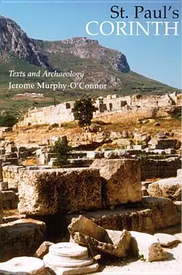 Pavlův Korint: Korint: texty a archeologie (třetí přepracované vydání) - St. Paul's Corinth: Texts and Archaeology (Third Edition, Revised)