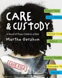 Péče a opatrovnictví: Román o třech ohrožených dětech - Care & Custody: A Novel of Three Children at Risk