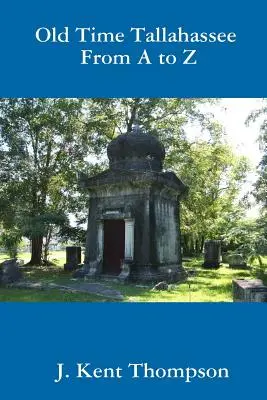 Staré časy Tallahassee od A do Z - Old Time Tallahassee From A to Z
