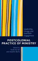 Postkoloniální praxe služby: Postolokolonská spiritualita: vedení, liturgie a mezináboženská angažovanost - Postcolonial Practice of Ministry: Leadership, Liturgy, and Interfaith Engagement