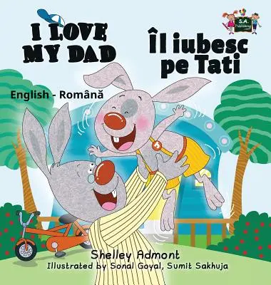 Mám rád svého tátu: Anglicko-rumunské dvojjazyčné vydání - I Love My Dad: English Romanian Bilingual Edition