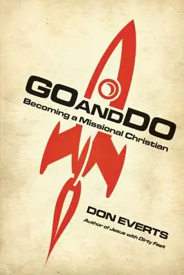 Jdi a konej: Stát se misijním křesťanem - Go and Do: Becoming a Missional Christian