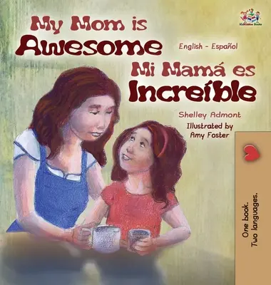 Moje máma je úžasná: Anglicko-španělské dvojjazyčné vydání - My Mom is Awesome: English Spanish Bilingual Edition