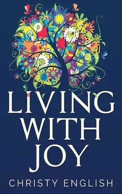 Žít s radostí: Krátká cesta duše - Living With Joy: A Short Journey of the Soul