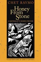 Med z kamene: Přírodovědcovo hledání Boha - Honey from Stone: A Naturalist's Search for God