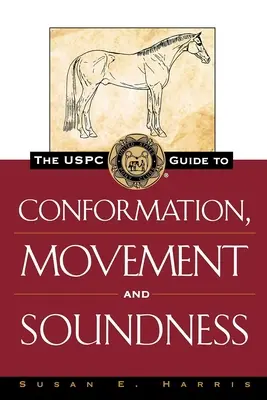 Uspc Guide to Conformation, Movement and Soundness (Příručka Uspc pro konformaci, pohyb a kondici) - The Uspc Guide to Conformation, Movement and Soundness