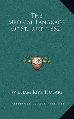 Lékařský jazyk svatého Lukáše (1882) - The Medical Language of St. Luke (1882)