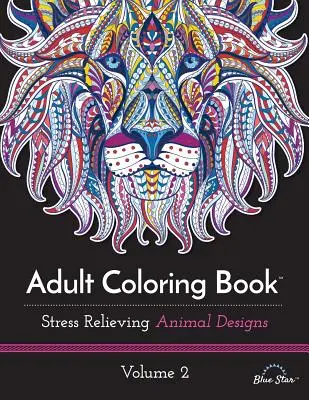 Omalovánky pro dospělé: Zvířecí vzory pro uvolnění stresu, svazek 2 - Adult Coloring Book: Stress Relieving Animal Designs, Volume 2