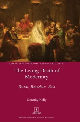 Živá smrt modernity: Zola a Balzac, Baudelaire, Zola. - The Living Death of Modernity: Balzac, Baudelaire, Zola