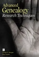 Pokročilé techniky genealogického výzkumu - Advanced Genealogy Research Techniques