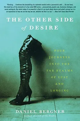 Druhá strana touhy: Čtyři cesty do vzdálených říší chtíče a touhy - The Other Side of Desire: Four Journeys Into the Far Realms of Lust and Longing