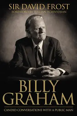 Billy Graham: Billy Billy: Upřímné rozhovory s veřejným činitelem - Billy Graham: Candid Conversations with a Public Man