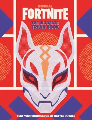 Fortnite (oficiální): Ultimátní kniha zajímavostí (The Ultimate Trivia Book) - Fortnite (Official): The Ultimate Trivia Book