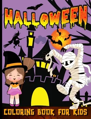 Halloweenské omalovánky pro batolata: Halloween: veselé halloweenské omalovánky pro děti ve věku 2-4 let: Trick Or Treat: strašidelné a roztomilé omalovánky pro děti - Halloween Coloring Book For Toddlers: Happy Halloween Coloring Book For Kids Ages 2-4 Trick Or Treat Spooky And Cute Coloring Book For Children