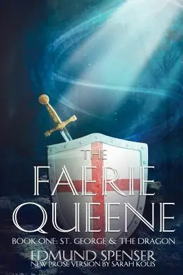 Královna víl: Prozaická verze Moderní překlad Svatý Jiří a drak - The Faerie Queene: Prose Version Modern Translation St George and the Dragon