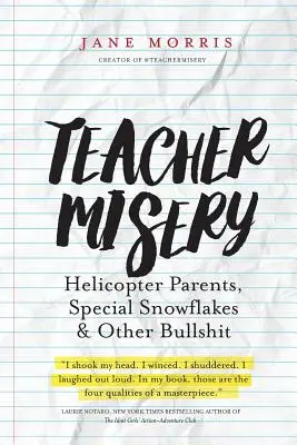 Učitelská mizérie: Učitelé: rodiče vrtulníčkáři, zvláštní sněhové vločky a další hovadiny - Teacher Misery: Helicopter Parents, Special Snowflakes, and Other Bullshit