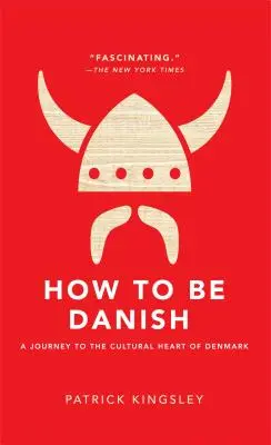 Jak být Dánem: Cesta do kulturního srdce Dánska - How to Be Danish: A Journey to the Cultural Heart of Denmark