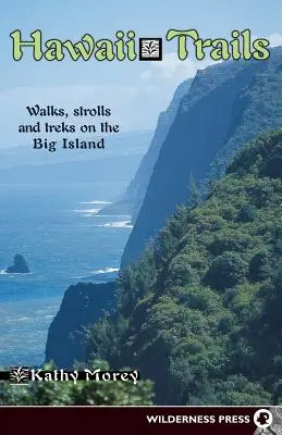 Havajské stezky: Stezky na ostrově Havaj: Procházky: procházky a treky na Big Islandu - Hawaii Trails: Walks Strolls and Treks on the Big Island
