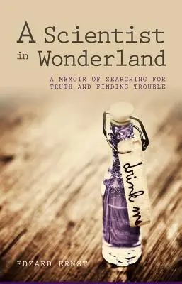 Vědec v říši divů: Vzpomínky na hledání pravdy a nalézání potíží - A Scientist in Wonderland: A Memoir of Searching for Truth and Finding Trouble